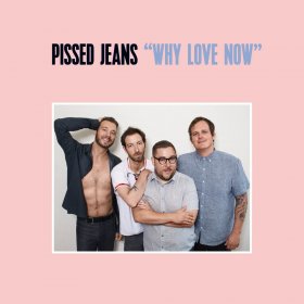 Pissed Jeans - Why Love Now [CD]
