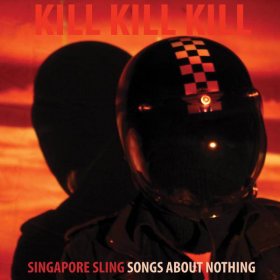 Singapore Sling - Kill Kill Kill [CD]