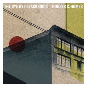 Bye Bye Blackbirds - Houses And Homes [CD]