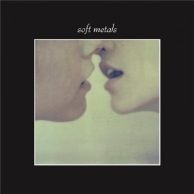 Soft Metals - Soft Metals [Vinyl, LP]