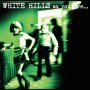 White Hills - So You Are... So You'll Be