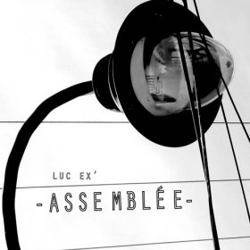 Luc Ex' Assemblee - Luc Ex' Assemblee [CD]