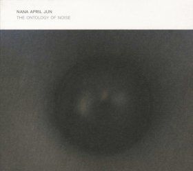 Nana April Jun - The Onthology Of Noise [CD]