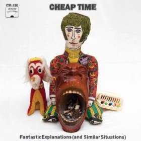 Cheap Time - Fantastic Explanations [CD]