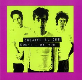 Cheater Slicks - Don't Like You [CD]