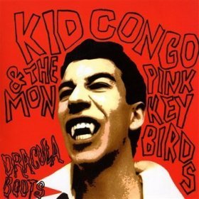 Kid Congo & Pink Monkey Birds - Dracula Boots [CD]