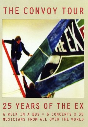 The Ex - Convoy Tour (25 Years Of The Ex) [DVD]