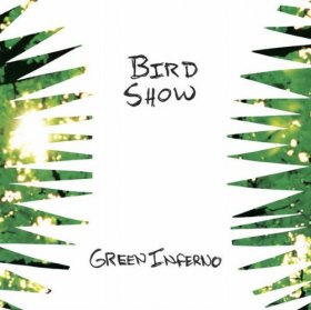 Bird Show - Green Inferno [CD]