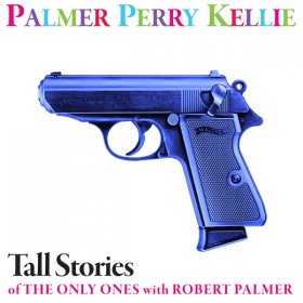 PPK - Tall Stories Of The Only Ones With Robert Palmer [Vinyl, 7"]