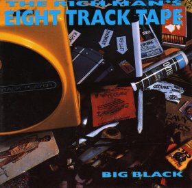 Big Black - The Rich Man's Eight Track Tape [CD]