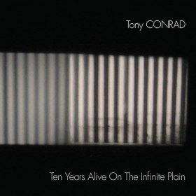 Tony Conrad - Ten Years Alive On The Infinite Plain [Vinyl, 2LP]