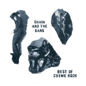 Chain & The Gang - Best Of Crime Rock [CD]