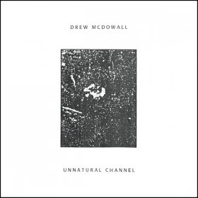 Drew McDowall - Unnatural Channel [Vinyl, LP]
