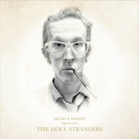 Micah P. Hinson - Presents The Holy Strangers [CD]