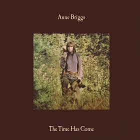 Anne Briggs - The Time Has Come [Vinyl, LP]