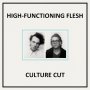 High-Functioning Flesh - Culture Cut