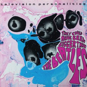Television Personalities - They Could Have Been Bigger Than Beatles [CD]