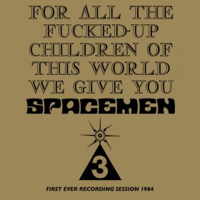 Spacemen 3 - For All The Fucked Up Children Of This World [CD]
