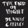 Dennis Callaci - The End Of Night
