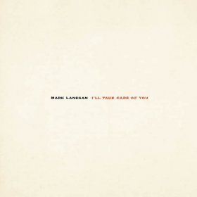 Mark Lanegan - I'll Take Care Of You [Vinyl, LP]