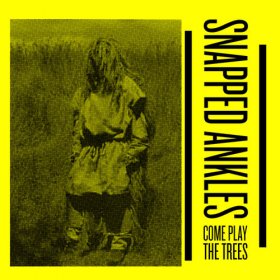 Snapped Ankles - Come Play The Trees [CD]