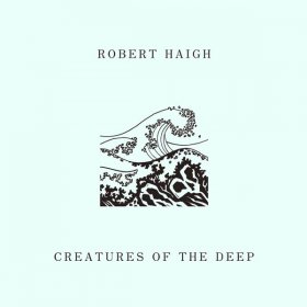 Robert Haigh - Creatures Of The Deep [CD]