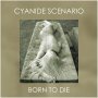 Cyanide Scenario - Born To Die 