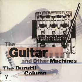 Durutti Column - The Guitar And Other Machines [3CD]