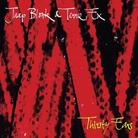 Jaap Blonk & Terrie Ex - Thirsty Ears [CD]