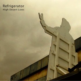 Refrigerator - High Desert Lows [CD]