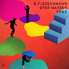 B.fleischmann - Stop Making Fans [CD]