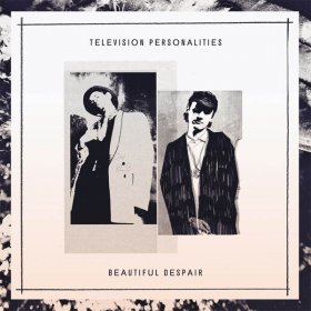 Television Personalities - Beautiful Despair [CD]