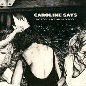 Caroline Says - No Fool Like An Old Fool [CD]