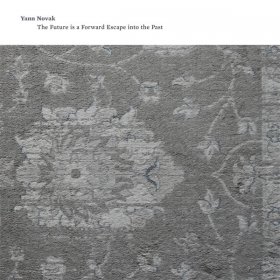 Yann Novak - The Future Is A Forward Escape Into The Past [CD]