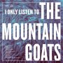 Various - I Only Listen To The Mountain Goats: All Hail...
