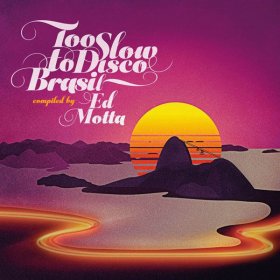 Various - Too Slow To Disco Brasil by Ed Motta [CD]