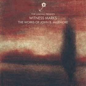 Tor Lundvall & John B. McLemore - Witness Marks: The Works Of John B. McLemore [CD]