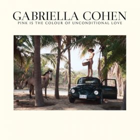 Gabriella Cohen - Pink Is The Colour Of Unconditional Love [CD]