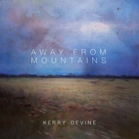 Kerry Devine - Away From Mountains [CD]