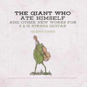 Glenn Jones - The Giant Who Ate Himself And Other New Works [CD]