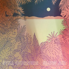 Still Corners - Slow Air [CD]