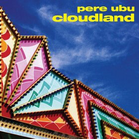 Pere Ubu - Cloudland [CD]