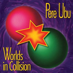 Pere Ubu - Worlds In Collision [Vinyl, LP]