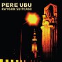 Pere Ubu - Raygun Suitcase