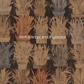 Iron & Wine - Weed Garden [Vinyl, MLP]