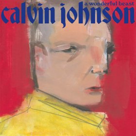 Calvin Johnson - A Wonderful Beast [CD]