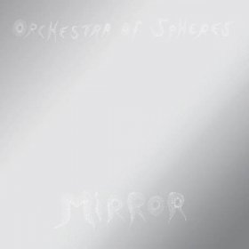 Orchestra Of Spheres - Mirror [CD]