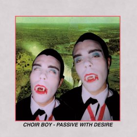 Choir Boy - Passive With Desire [Vinyl, LP]