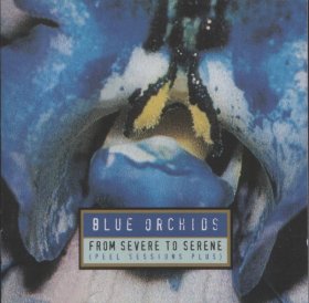 Blue Orchids - From Severe To Serene [CD]