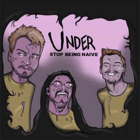 Under - Stop Being Naive [CD]